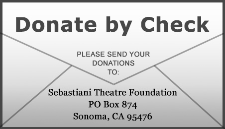 To donate by check, send to Sebastiani Theatre Foundation, PO Box 874, Sonoma, CA 95476